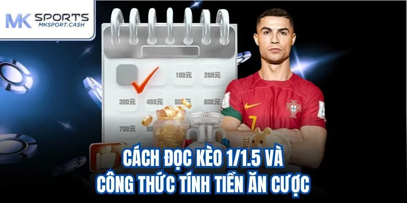 Cách đọc kèo 1/1.5 và công thức tính tiền ăn cược