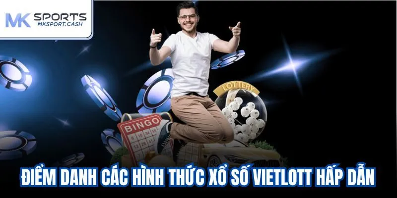 Điểm danh các hình thức xổ số Vietlott hấp dẫn