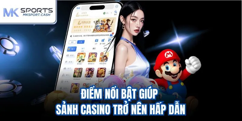 Điểm nổi bật giúp sảnh casino trở nên hấp dẫn