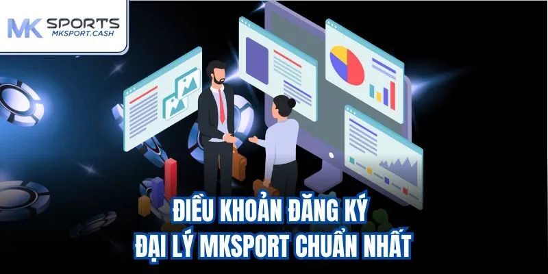 Điều khoản đăng ký đại lý mksport chuẩn nhất