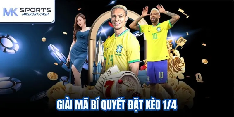 Giải mã bí quyết đặt kèo 1/4