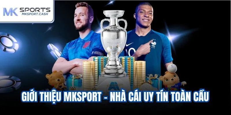 Giới thiệu Mksport - Nhà cái uy tín toàn cầu