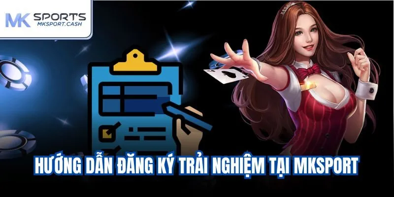 Hướng dẫn đăng ký trải nghiệm tại Mksport