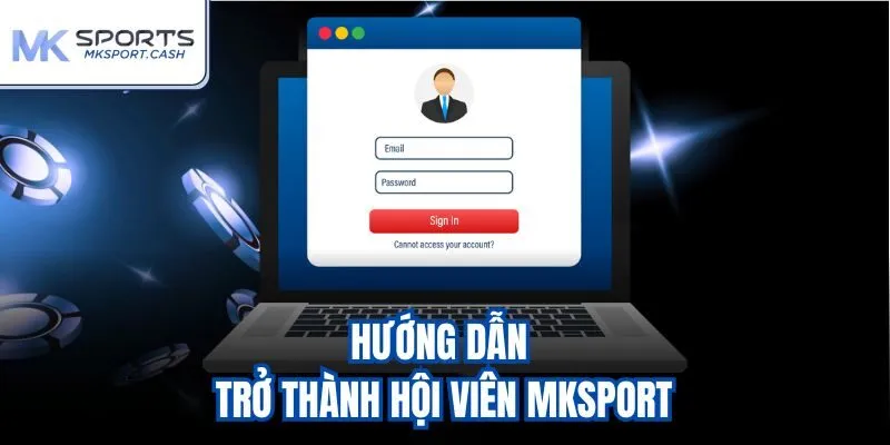 Hướng dẫn trở thành hội viên mksport