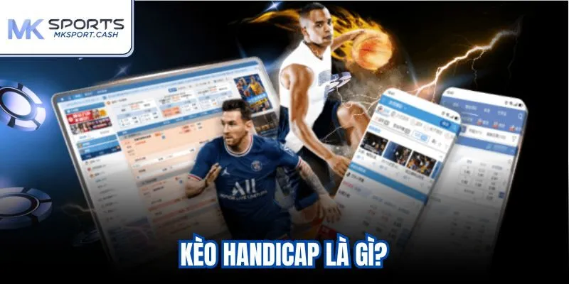 Kèo Handicap là gì?