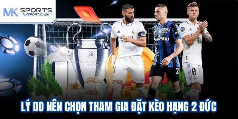 Lý do nên chọn tham gia đặt kèo hạng 2 Đức