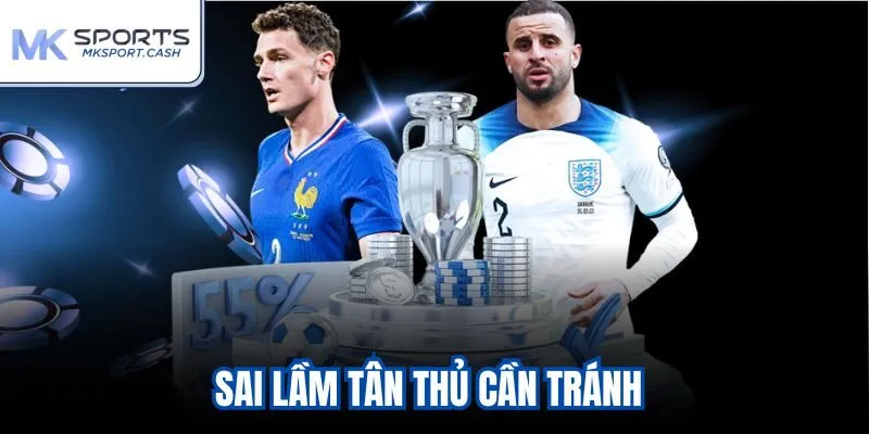 Sai lầm tân thủ cần tránh