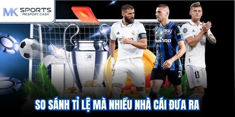 So sánh tỉ lệ mà nhiều nhà cái đưa ra