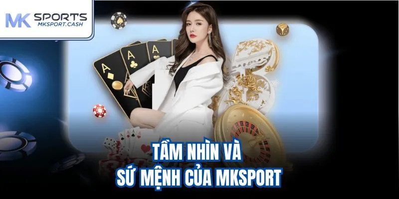 Tầm nhìn và sứ mệnh của mksport