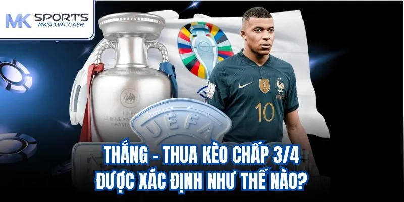 Thắng - thua kèo chấp 3/4 được xác định như thế nào?