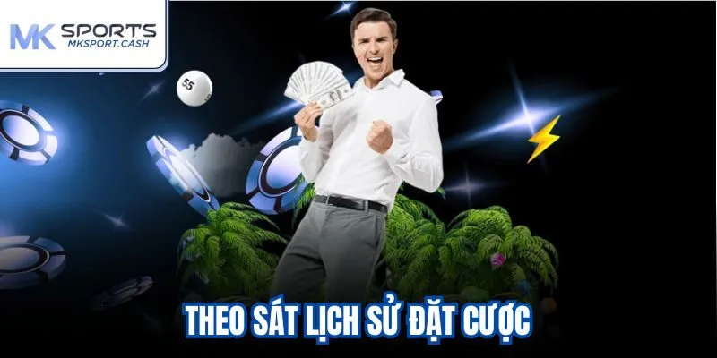 Theo sát lịch sử đặt cược