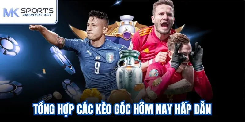 Tổng hợp các kèo góc hôm nay hấp dẫn