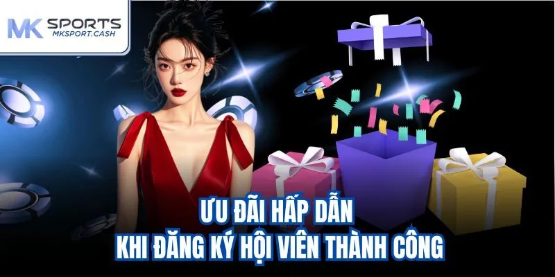 Ưu đãi hấp dẫn khi đăng ký hội viên thành công