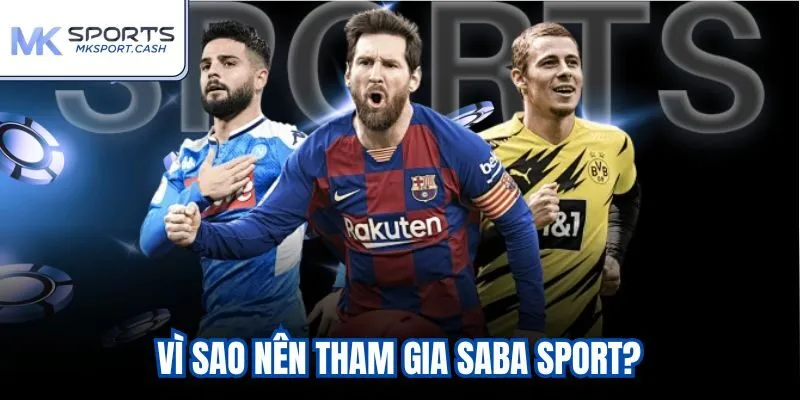 Vì sao nên tham gia Saba Sport?
