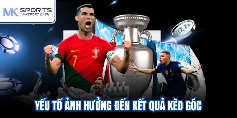 Yếu tố ảnh hưởng đến kết quả kèo góc